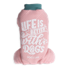 Dog&#39;s Life PJ Life is Better Pink